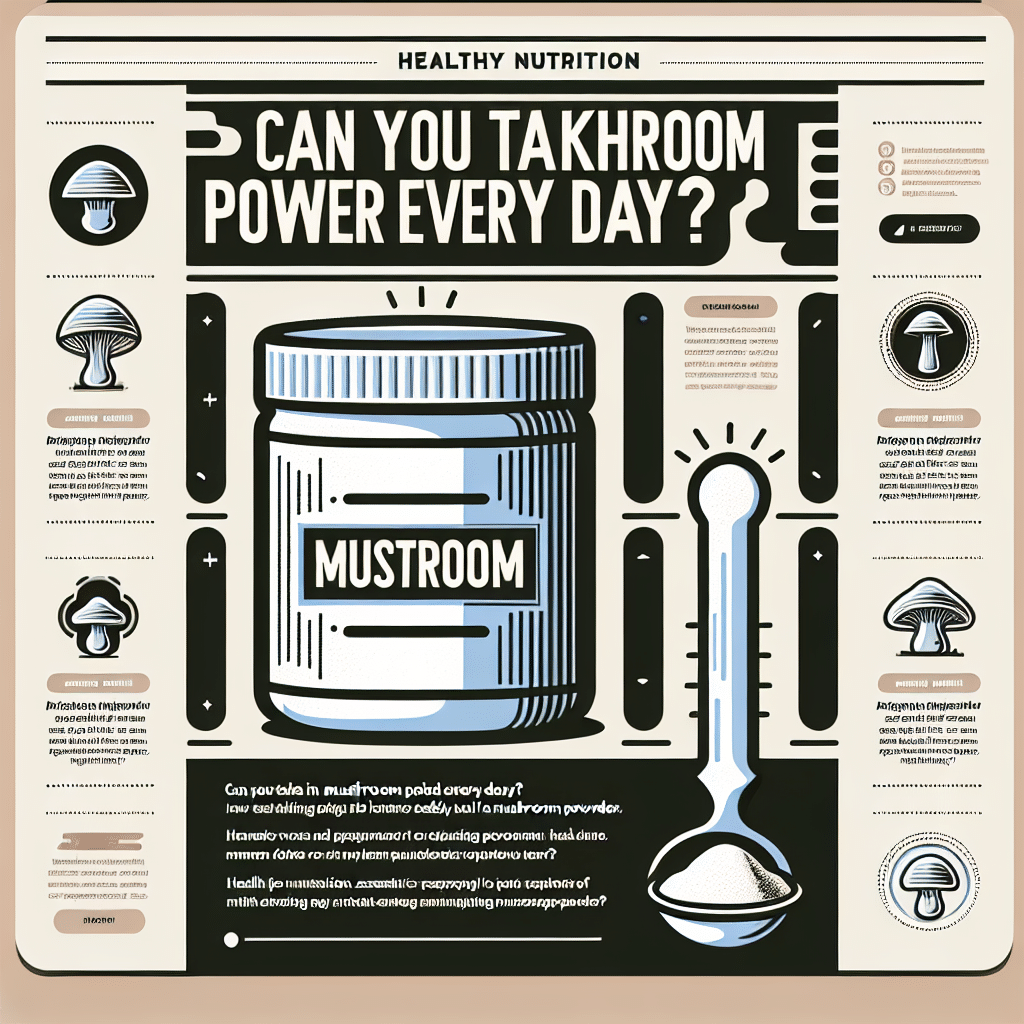 Can You Take Mushroom Powder Every Day?