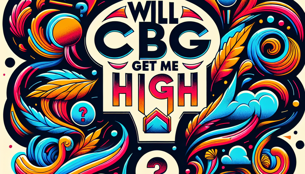 Will CBG Get Me High?